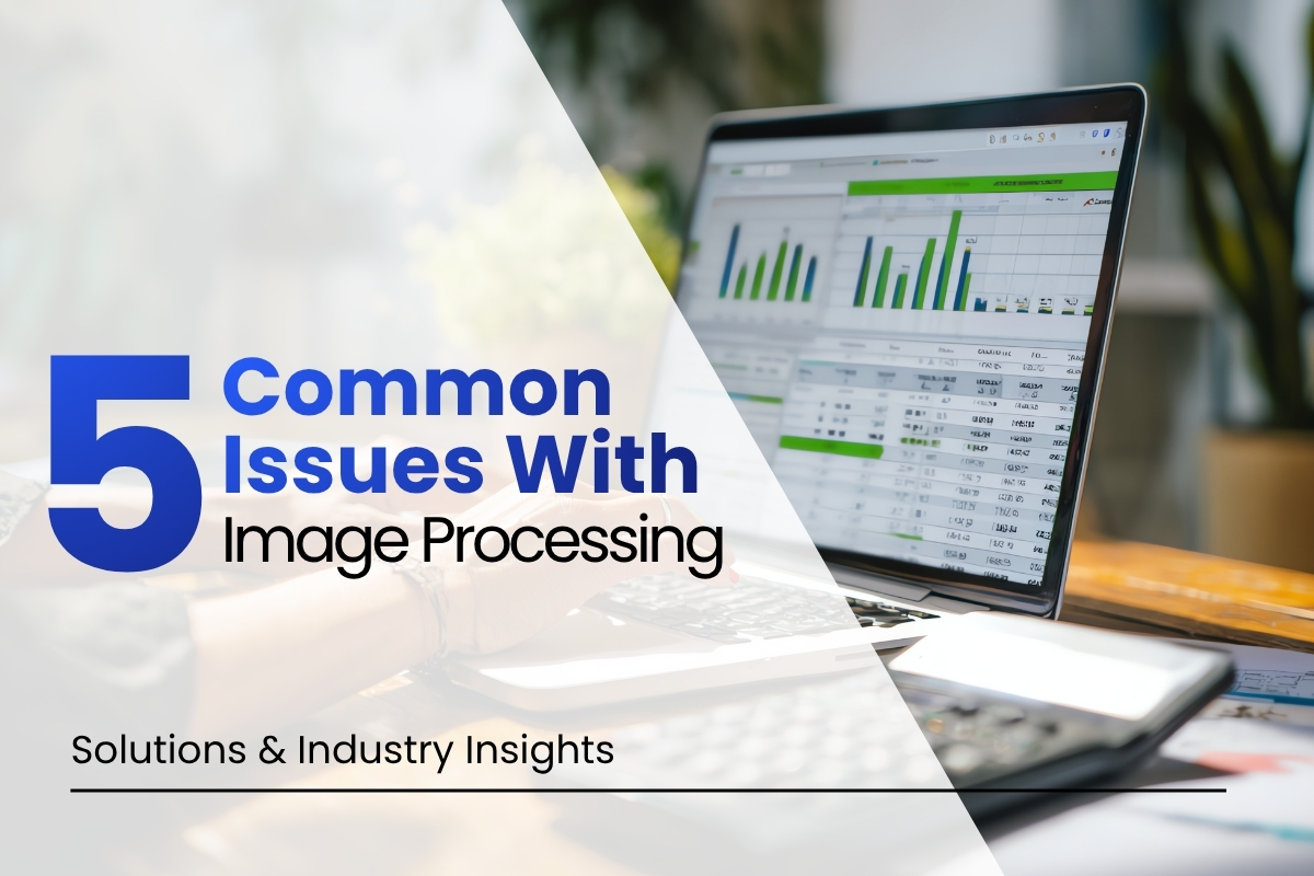 5 Common Issues With Image Processing